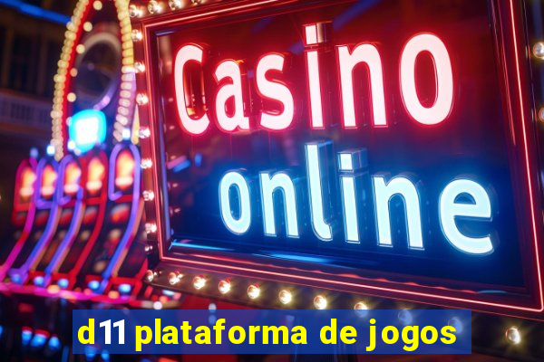 d11 plataforma de jogos